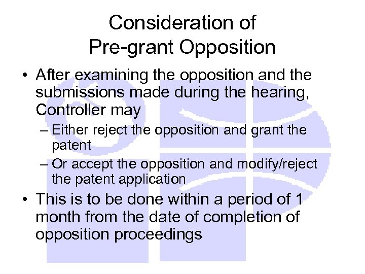 Consideration of Pre-grant Opposition • After examining the opposition and the submissions made during