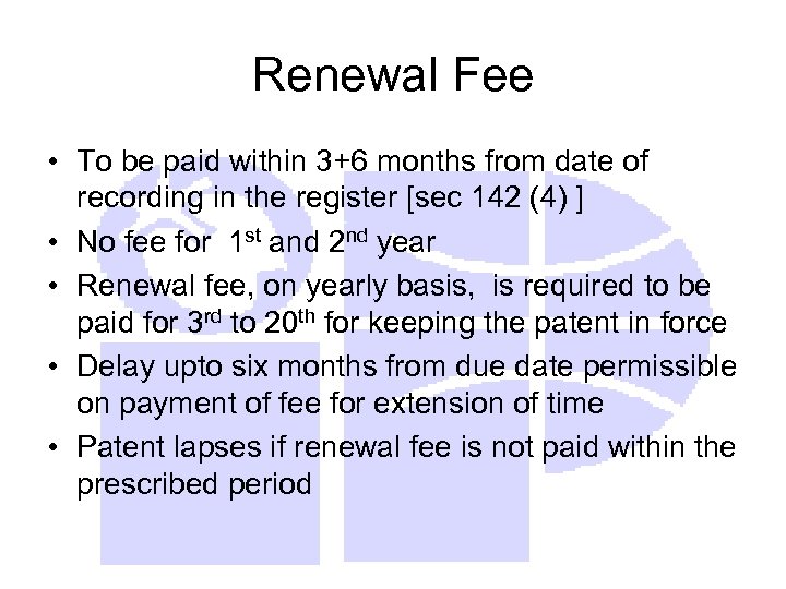Renewal Fee • To be paid within 3+6 months from date of recording in
