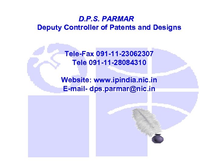 D. P. S. PARMAR Deputy Controller of Patents and Designs Tele-Fax 091 -11 -23062307