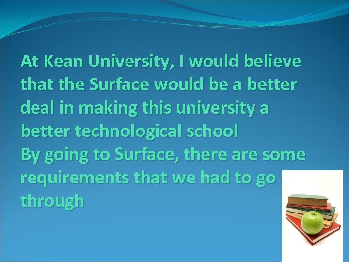 At Kean University, I would believe that the Surface would be a better deal
