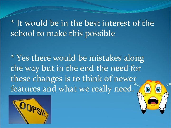 * It would be in the best interest of the school to make this