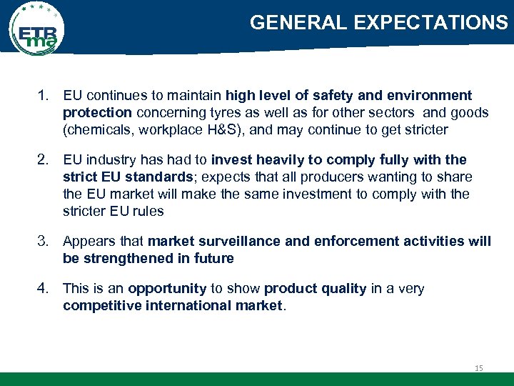 GENERAL EXPECTATIONS 1. EU continues to maintain high level of safety and environment protection