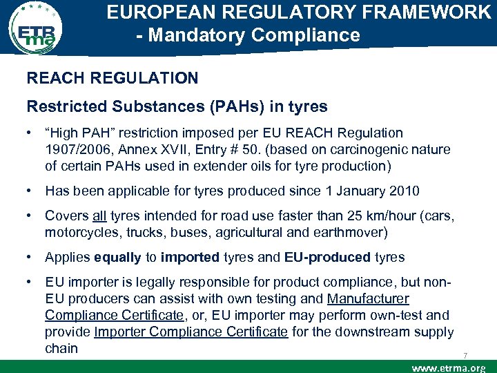EUROPEAN REGULATORY FRAMEWORK - Mandatory Compliance REACH REGULATION Restricted Substances (PAHs) in tyres •