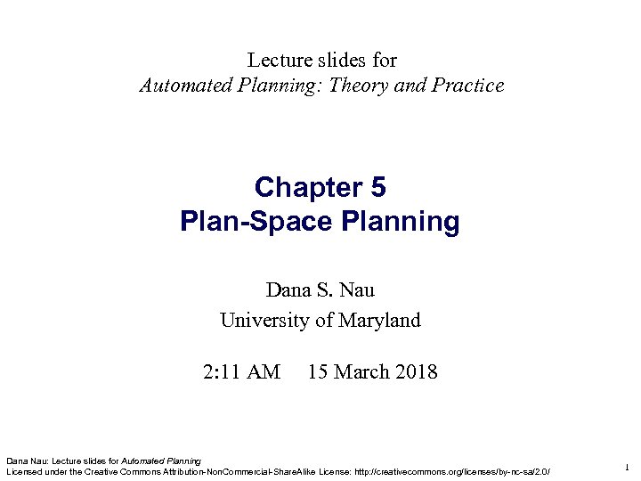 Lecture slides for Automated Planning: Theory and Practice Chapter 5 Plan-Space Planning Dana S.