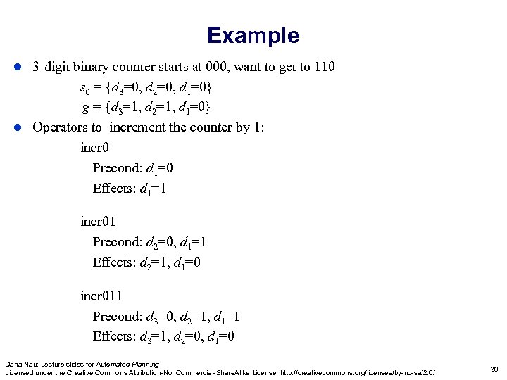 Example 3 -digit binary counter starts at 000, want to get to 110 s