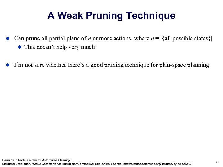 A Weak Pruning Technique Can prune all partial plans of n or more actions,