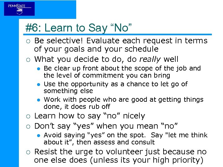 #6: Learn to Say “No” ¡ ¡ Be selective! Evaluate each request in terms