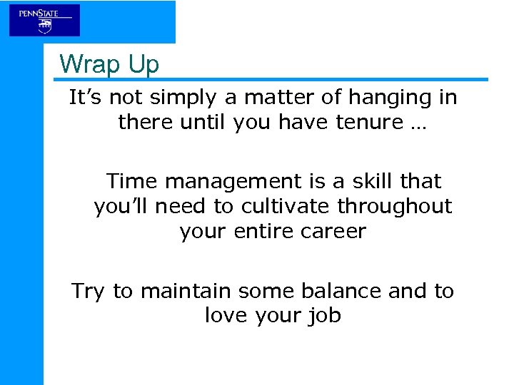 Wrap Up It’s not simply a matter of hanging in there until you have