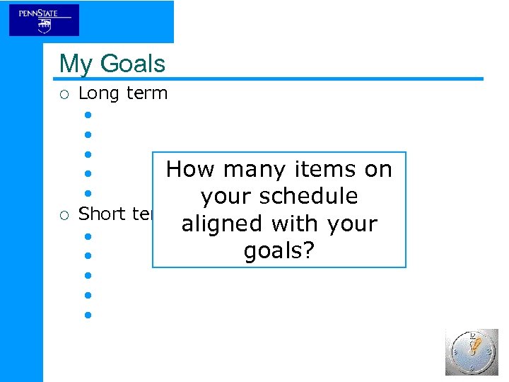 My Goals ¡ Long term l l l How many items on l your