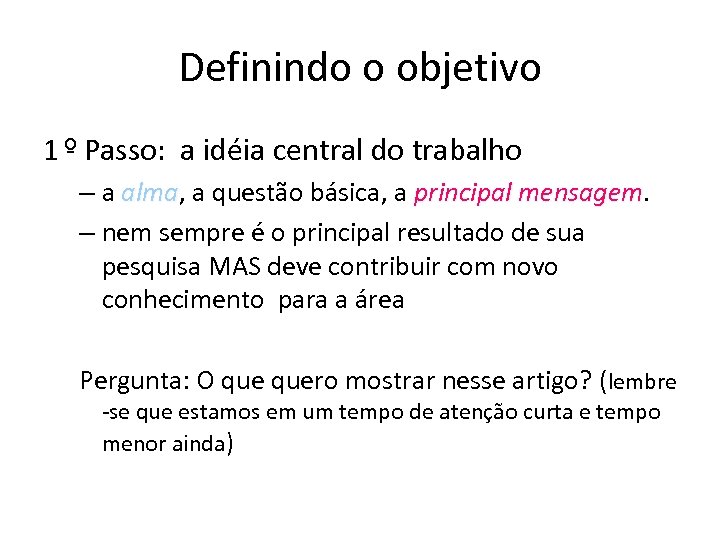 Definindo o objetivo 1 Passo: a idéia central do trabalho – a alma, a