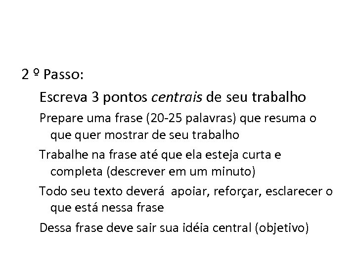 2 Passo: Escreva 3 pontos centrais de seu trabalho Prepare uma frase (20 -25