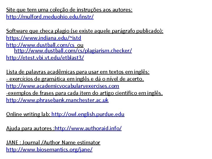 Site que tem uma coleção de instruções aos autores: http: //mulford. meduohio. edu/instr/ Software