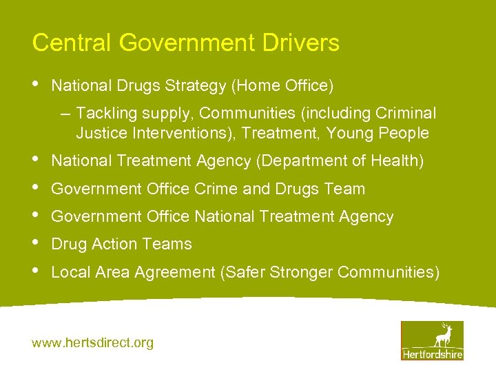 Central Government Drivers • National Drugs Strategy (Home Office) – Tackling supply, Communities (including