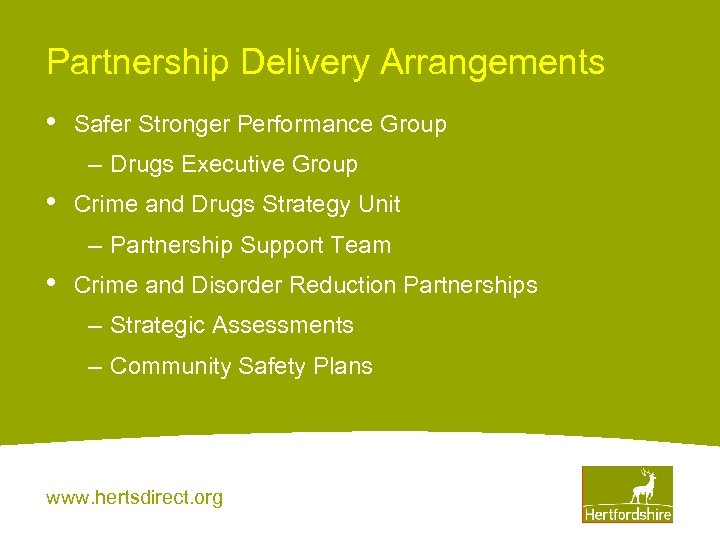 Partnership Delivery Arrangements • Safer Stronger Performance Group – Drugs Executive Group • Crime
