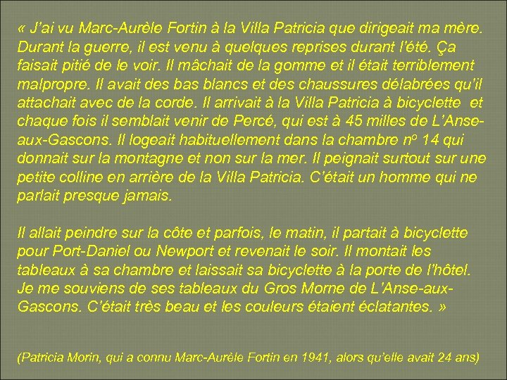  « J’ai vu Marc-Aurèle Fortin à la Villa Patricia que dirigeait ma mère.