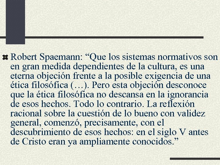 Robert Spaemann: “Que los sistemas normativos son en gran medida dependientes de la cultura,