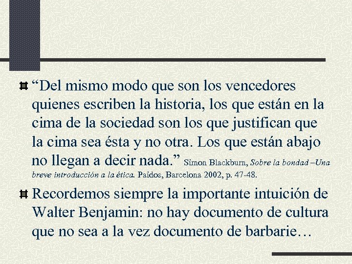 “Del mismo modo que son los vencedores quienes escriben la historia, los que están
