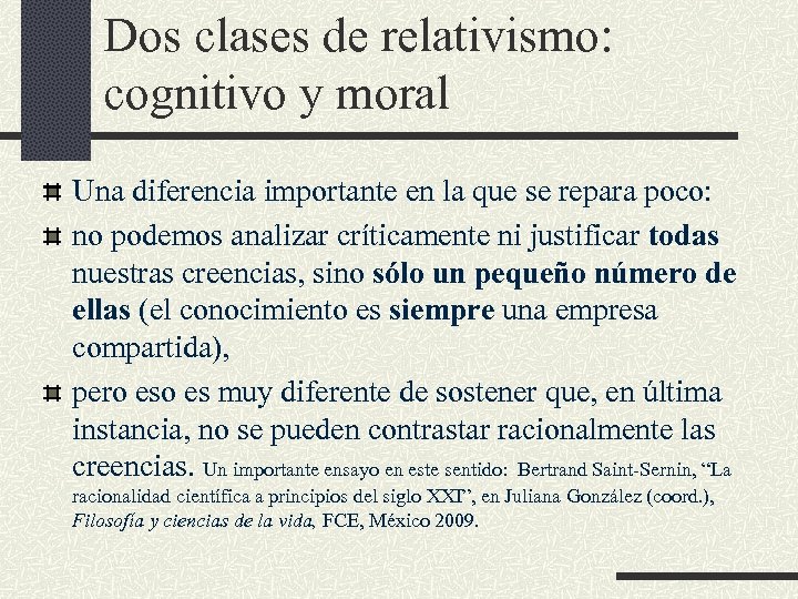 Dos clases de relativismo: cognitivo y moral Una diferencia importante en la que se