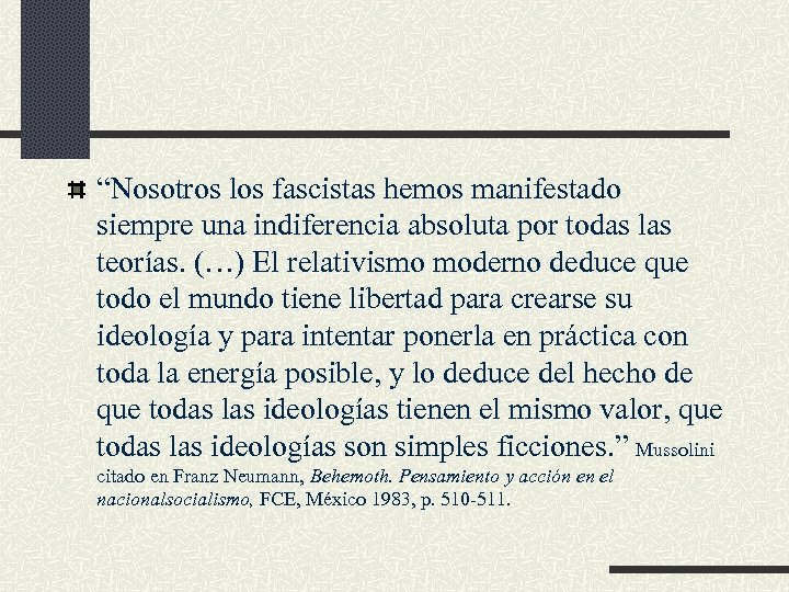 “Nosotros los fascistas hemos manifestado siempre una indiferencia absoluta por todas las teorías. (…)
