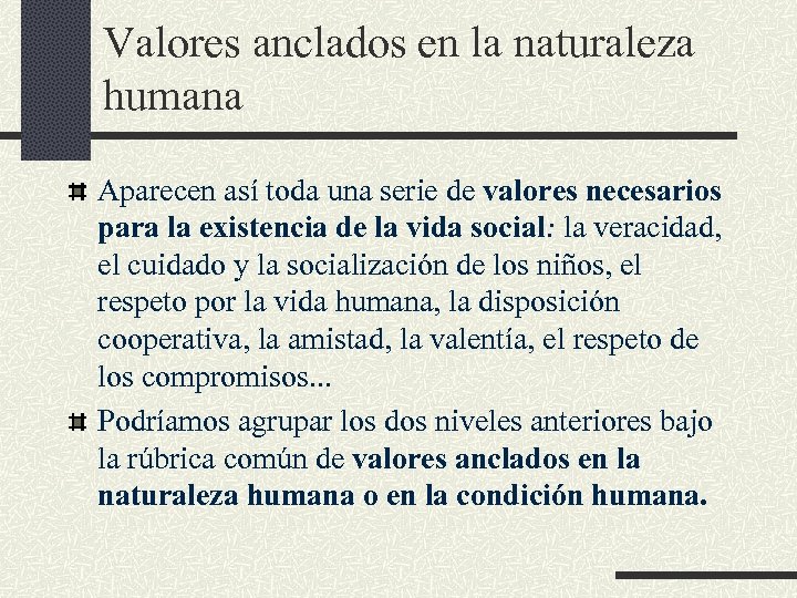 Valores anclados en la naturaleza humana Aparecen así toda una serie de valores necesarios