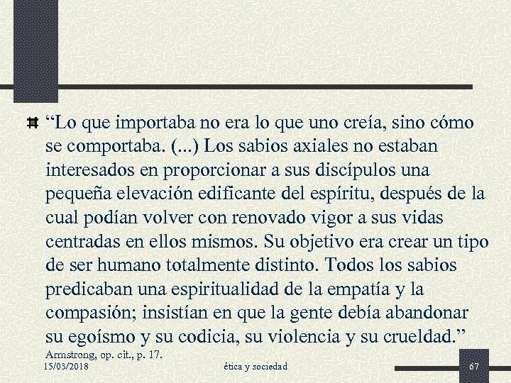 “Lo que importaba no era lo que uno creía, sino cómo se comportaba. (.