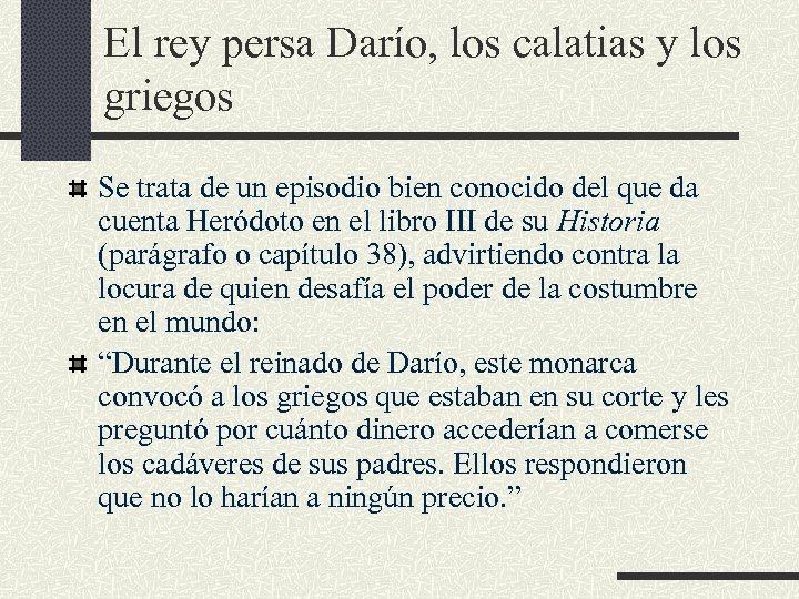 El rey persa Darío, los calatias y los griegos Se trata de un episodio