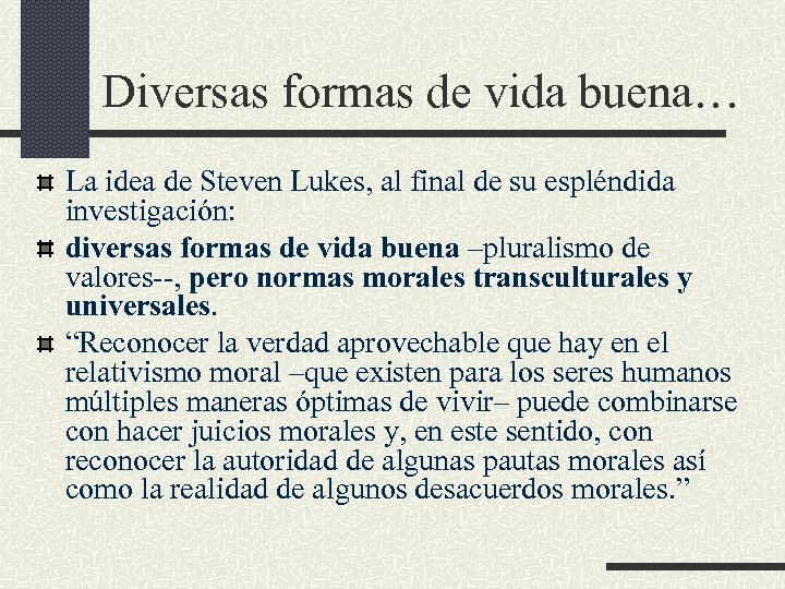 Diversas formas de vida buena… La idea de Steven Lukes, al final de su