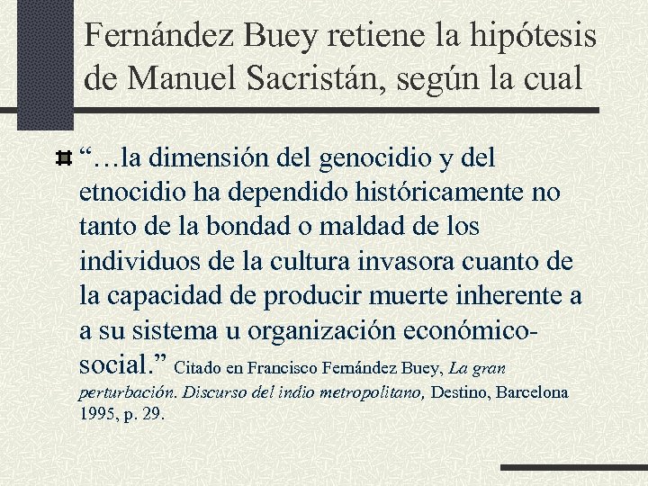 Fernández Buey retiene la hipótesis de Manuel Sacristán, según la cual “…la dimensión del