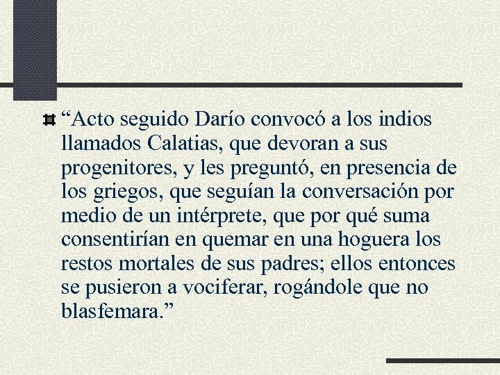 “Acto seguido Darío convocó a los indios llamados Calatias, que devoran a sus progenitores,