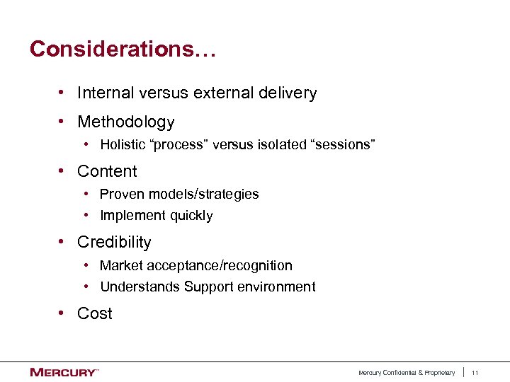 Considerations… • Internal versus external delivery • Methodology • Holistic “process” versus isolated “sessions”