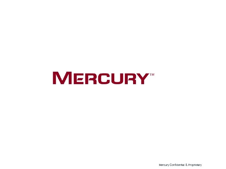 Mercury Confidential & Proprietary 