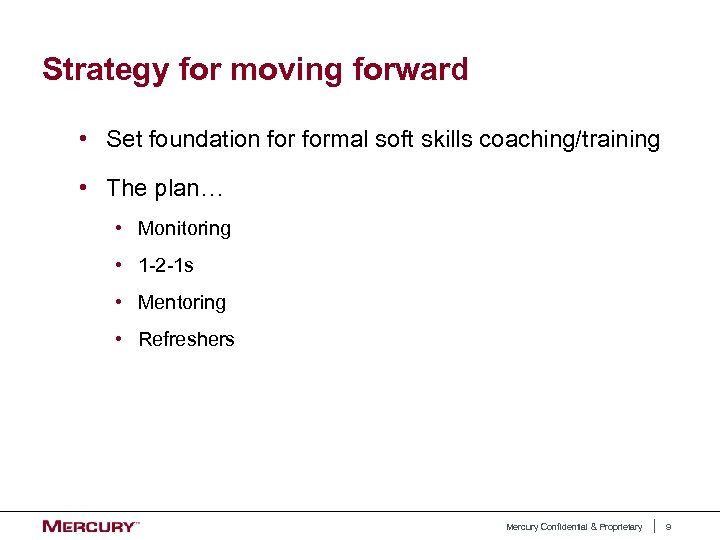 Strategy for moving forward • Set foundation formal soft skills coaching/training • The plan…