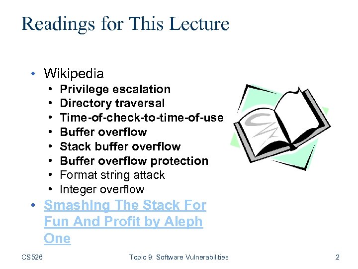 Readings for This Lecture • Wikipedia • • Privilege escalation Directory traversal Time-of-check-to-time-of-use Buffer