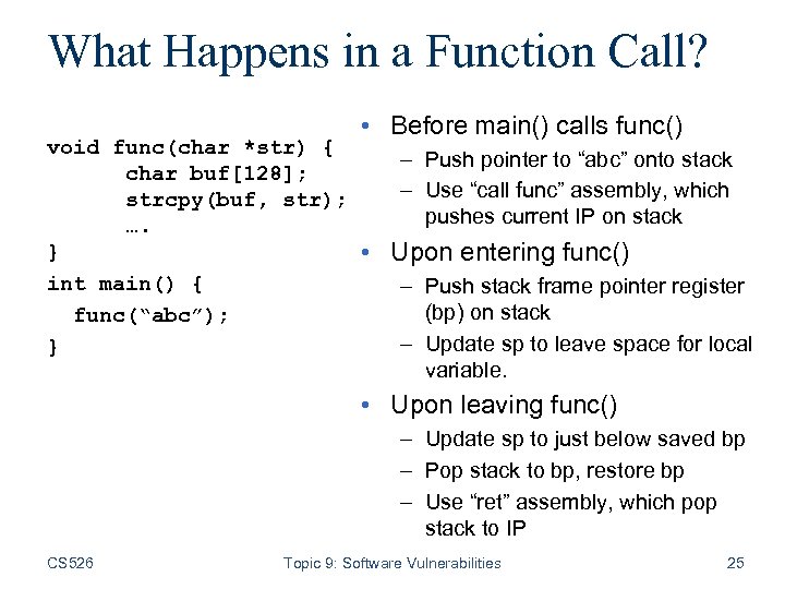 What Happens in a Function Call? void func(char *str) { char buf[128]; strcpy(buf, str);