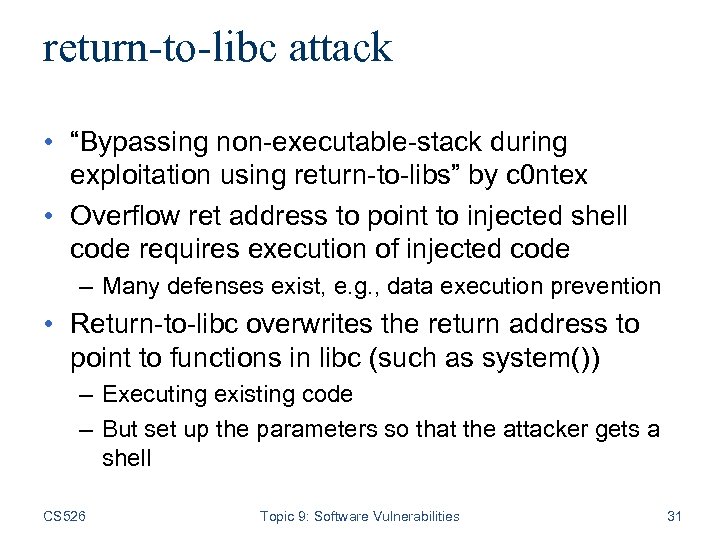 return-to-libc attack • “Bypassing non-executable-stack during exploitation using return-to-libs” by c 0 ntex •