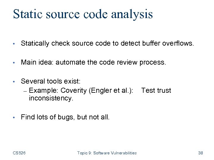 Static source code analysis • Statically check source code to detect buffer overflows. •