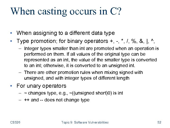 When casting occurs in C? • When assigning to a different data type •