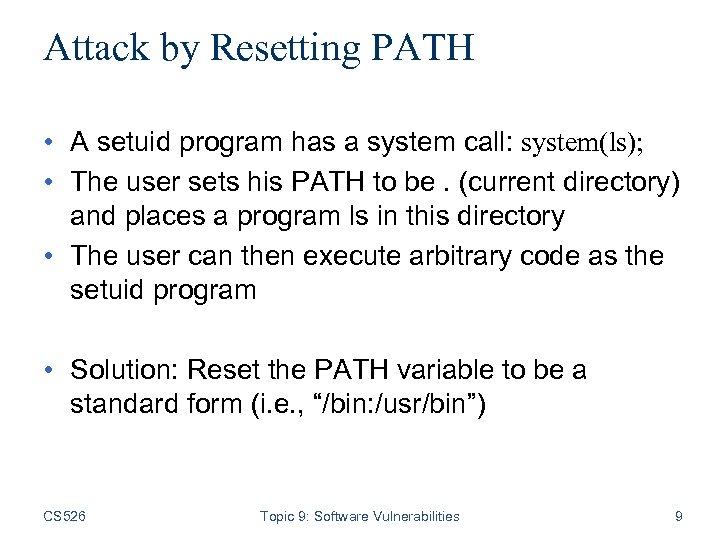 Attack by Resetting PATH • A setuid program has a system call: system(ls); •