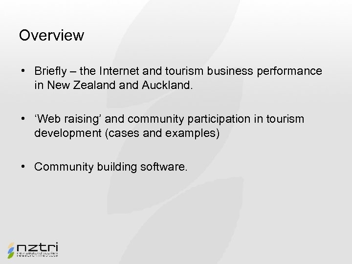 Overview • Briefly – the Internet and tourism business performance in New Zealand Auckland.