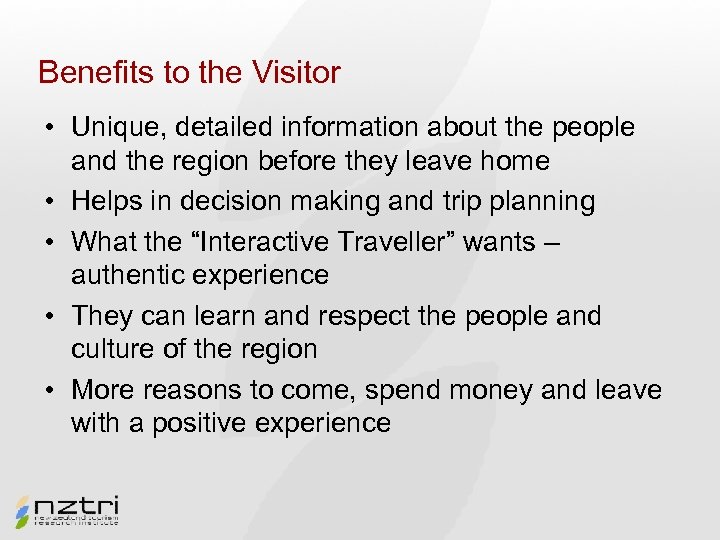 Benefits to the Visitor • Unique, detailed information about the people and the region