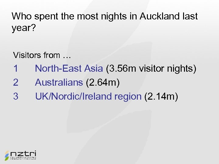 Who spent the most nights in Auckland last year? Visitors from … 1 2