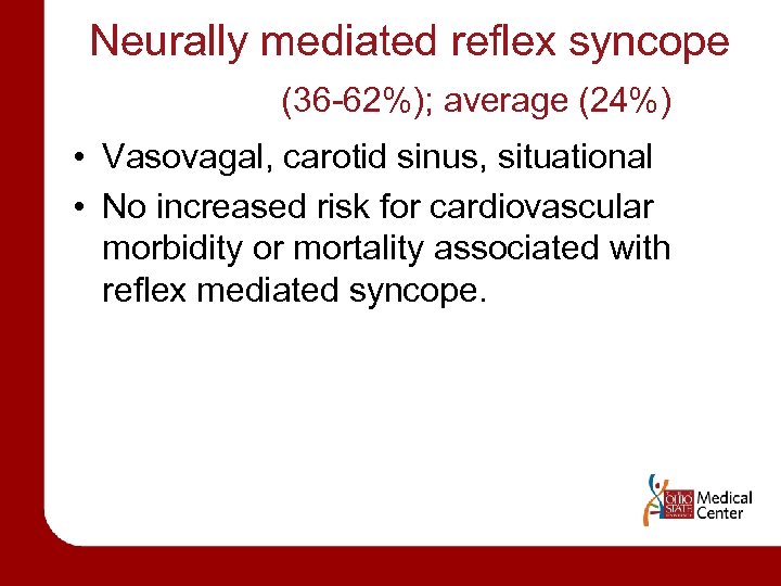 Neurally mediated reflex syncope (36 -62%); average (24%) • Vasovagal, carotid sinus, situational •