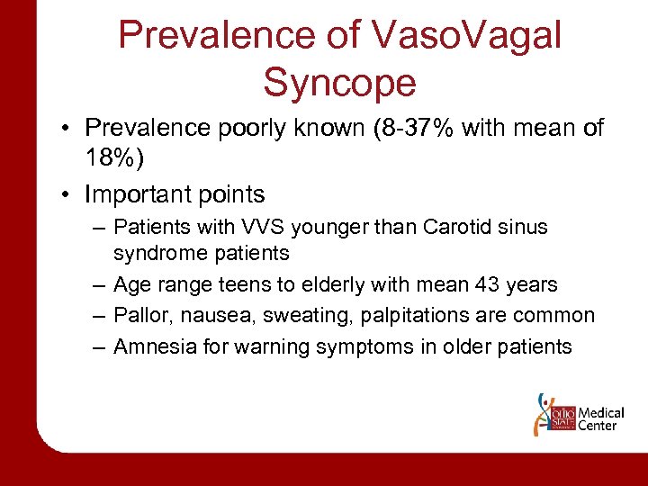 Prevalence of Vaso. Vagal Syncope • Prevalence poorly known (8 -37% with mean of