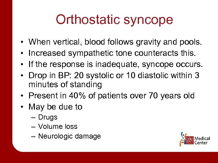 Orthostatic syncope • • When vertical, blood follows gravity and pools. Increased sympathetic tone