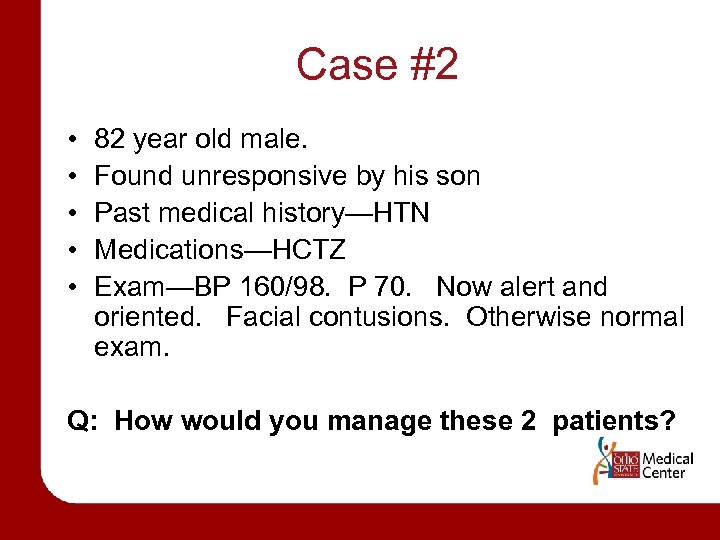 Case #2 • • • 82 year old male. Found unresponsive by his son