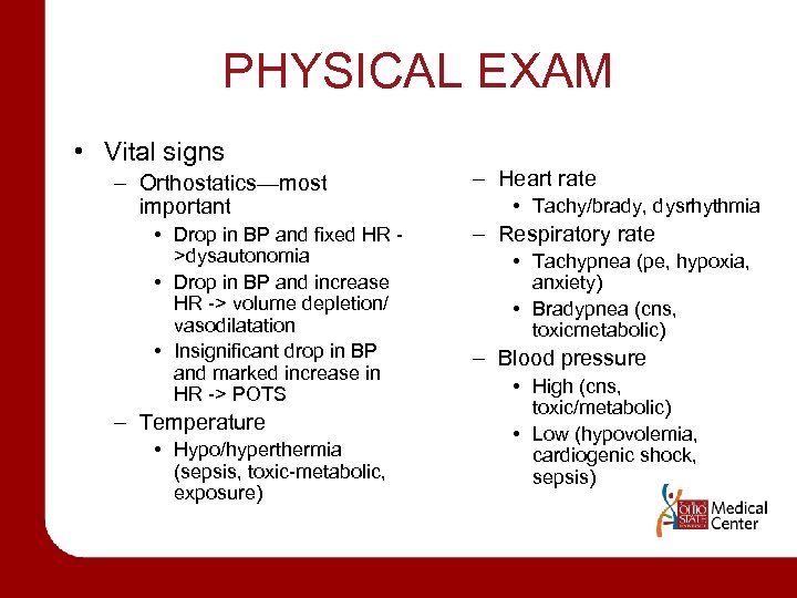 PHYSICAL EXAM • Vital signs – Orthostatics—most important • Drop in BP and fixed