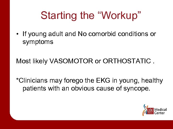 Starting the “Workup” • If young adult and No comorbid conditions or symptoms Most