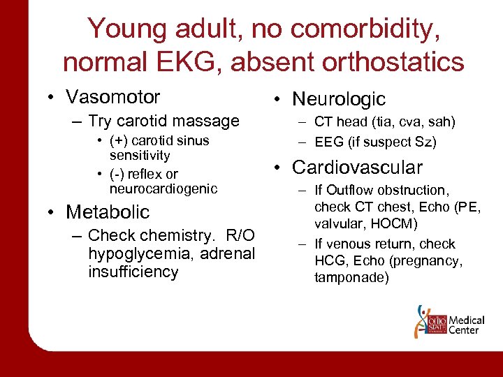 Young adult, no comorbidity, normal EKG, absent orthostatics • Vasomotor – Try carotid massage