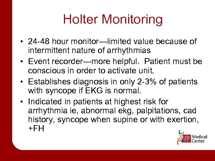 Holter Monitoring • 24 -48 hour monitor—limited value because of intermittent nature of arrhythmias