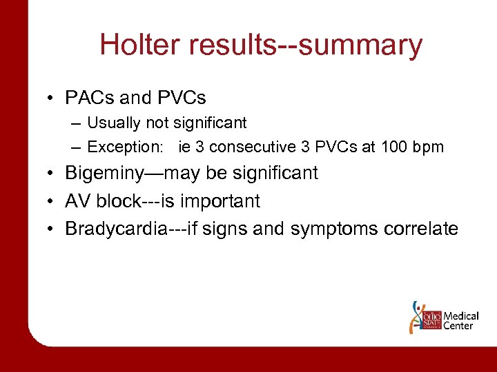 Holter results--summary • PACs and PVCs – Usually not significant – Exception: ie 3